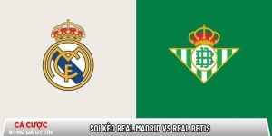 Soi kèo Real Madrid vs Real Betis, 22h15 ngày 04/01 – La Liga
